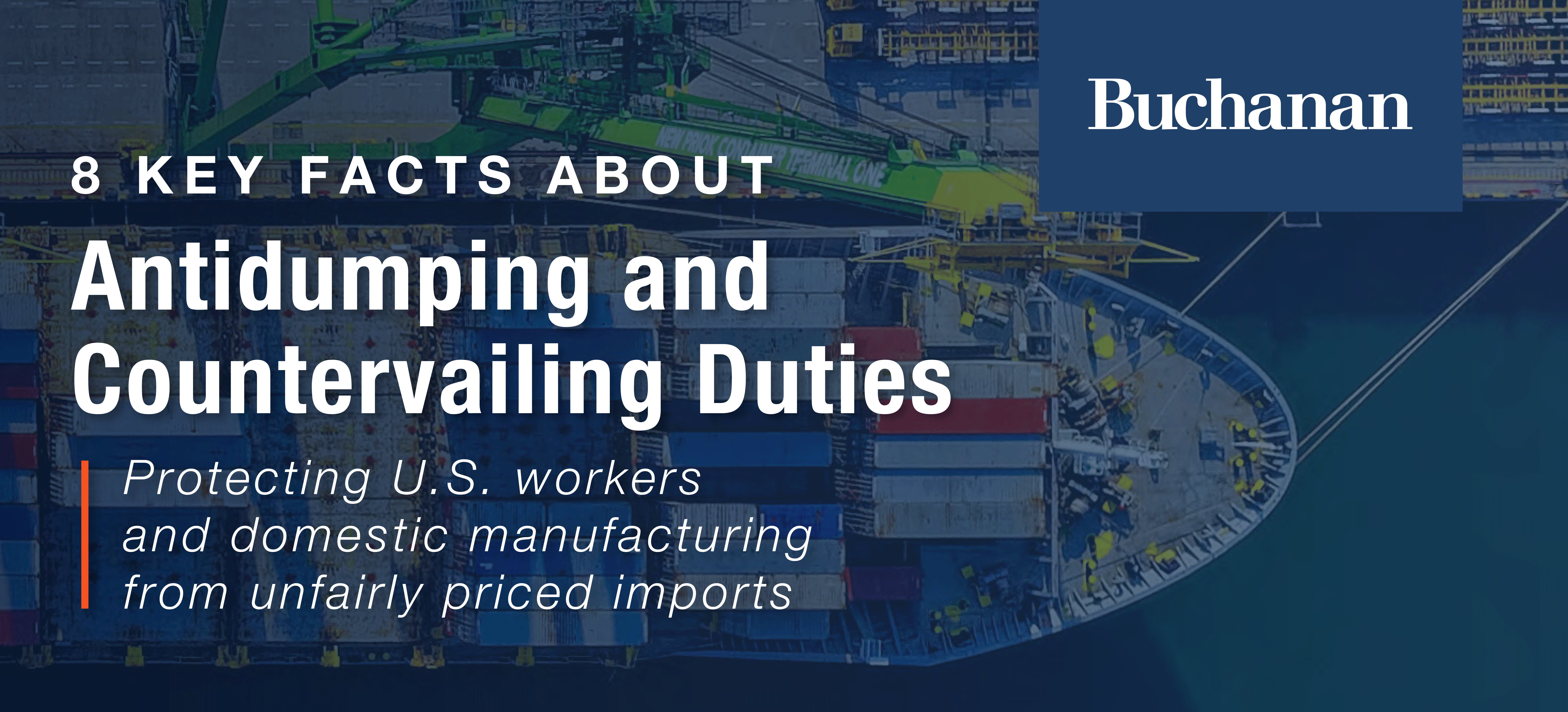 8 Key Facts About Antidumping and Countervailing Duties

Protecting U.S. workers and domestic manufacturing from unfairly priced imports.
