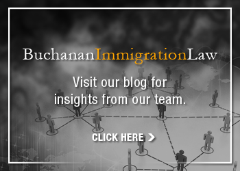Click here to visit our blog, Buchanan Immigration Law, for more insights from our team.